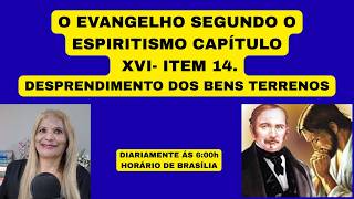 O EVANGELHO SEGUNDO O ESPIRITISMO CAPÍTULO XVI- ITEM 14. DESPRENDIMENTO DOS BENS TERRENOS
