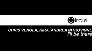 Chris Venola & Andrea Introvigne feat Kira - I`ll Be There / Alex Flatner Remix [Circle Music]