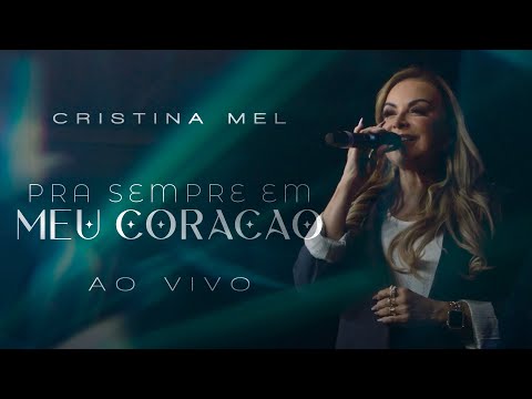 Pra Sempre em Meu Coração - Cristina Mel (Ao Vivo)