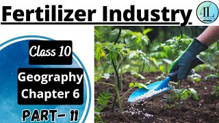 Fertilizer Industry | Manufacturing Industries | Class 10 Geography Chapter 6 NCERT UPSC