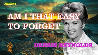 Am I That Easy To Forget - Debbie Reynolds