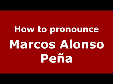 How to pronounce Marcos Alonso Peña (Spain/Spanish) - PronounceNames.com