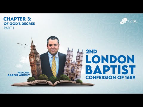 21. 1689 Chapter 3: Of God's Decree Session 1   l   Aaron Wright