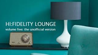 Hi:Fidelity Lounge Volume 5: Unofficial Version
