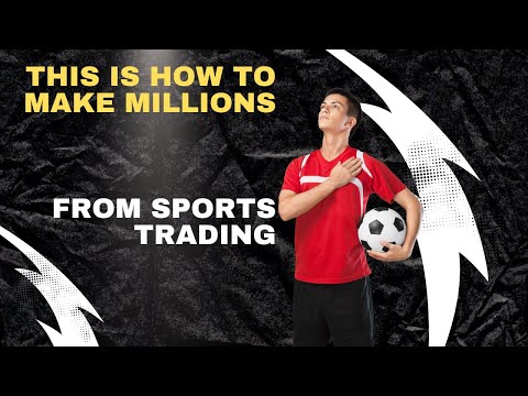 This is How To Make Millions from Sports Trading