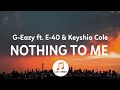 G-Eazy - Nothing to Me (Lyrics) ft. Keyshia Cole & E-40