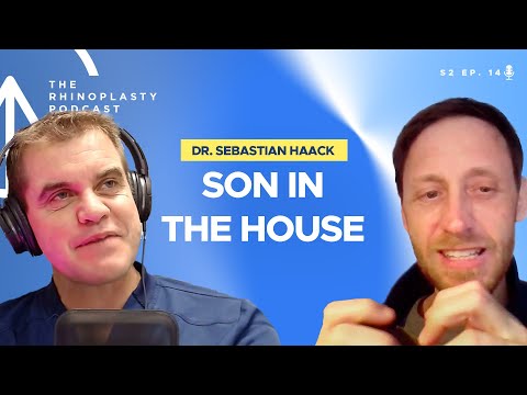 Son in the House with Dr Sebastian Haack | The Rhinoplasty Podcast