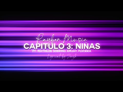 RAYBEN - Capitulo 3: Niñas ft. Mathilde Sobrino, Emjay, FLVCKKA (Letra)