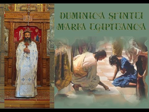 Ierom. NICOLAE BĂLĂŞOIU - Duminica Sfintei Maria Egipteanca