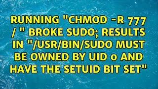 Running &quot;chmod -R 777 / &quot; broke sudo; results in &quot;/usr/bin/sudo must be owned by uid 0 and have...