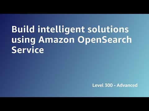 AWS Summit ANZ 2022 - Build intelligent solutions using Amazon OpenSearch Service (DATA8)