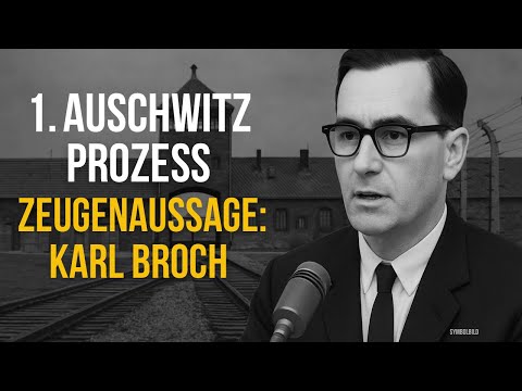 Frankfurter Auschwitz-Prozess: Karl Broch als Zeuge (Politische Abteilung) 