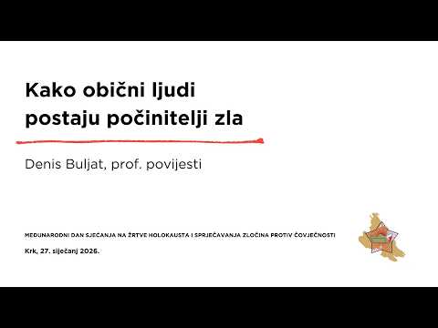 Kako obični ljudi postaju počinitelji zla — Denis Buljat, prof. povijesti