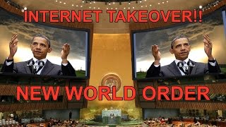 Internet Takeover HAS BEGUN!!! New World Order/United Nations