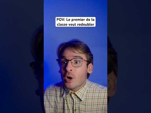 POV: Le premier de la classe veut redoubler