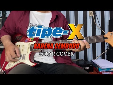 Karena Cemburu - Tipe-x