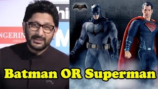 Arshad Warsi Is On Team Batman Or Team Superman?