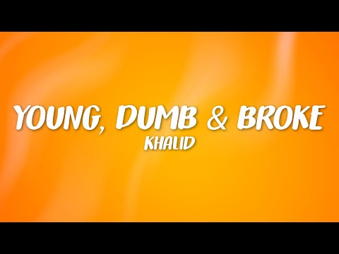Khalid - Young, Dumb & Broke (Lyrics)