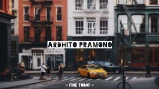 Download lagu Ardhito Pramono - fine today (lirik) mp3