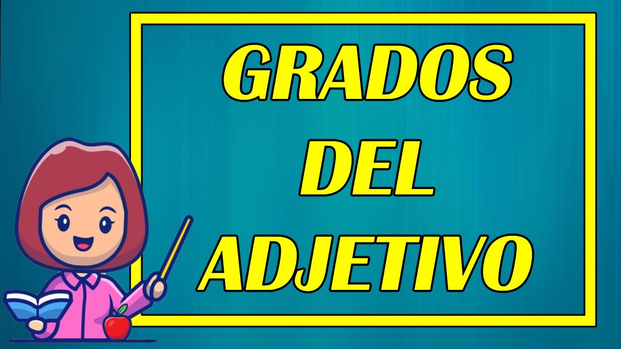 ¿Cuáles son los grados de comparación de los adjetivos ejemplos? Any