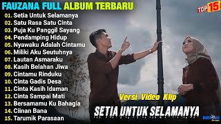 Download lagu Fauzana Full Album || SETIA UNTUK SELAMANYA - SATU RASA SATU CINTA - Pop Melayu Terpopuler - Viral mp3