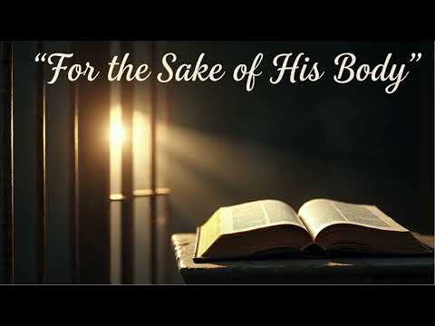 Colossians 1:24   ---  For the Sake of His Body