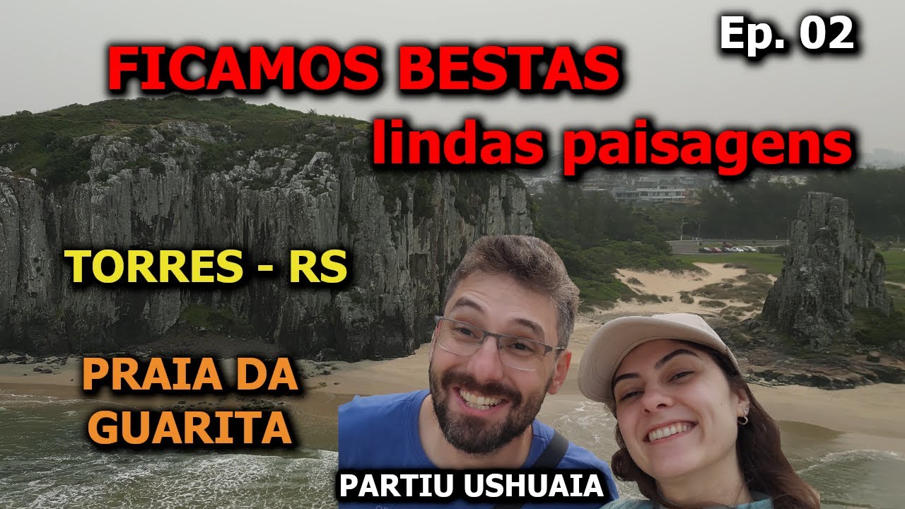 Perfeita! Magnífica! Esplêndida! Conheça TORRES em RS | Ep. 02 | Partiu Ushuaia - V0007