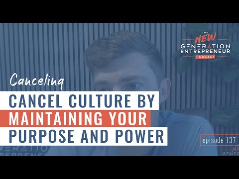 Canceling Cancel Culture By Maintaining Your Purpose and Power || Episode 137