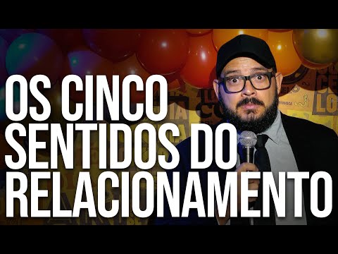 OS CINCO SENTIDOS DO RELACIONAMENTO (STANDUP)