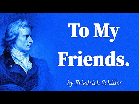 To My Friends. by Friedrich Schiller