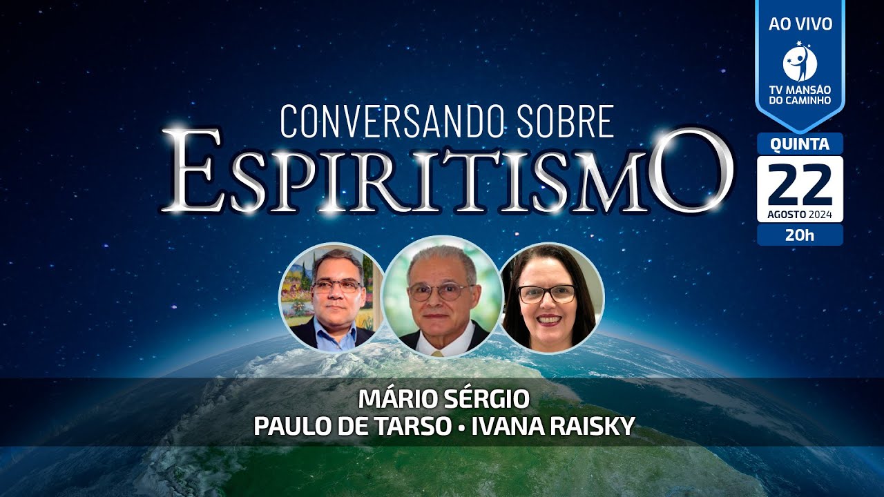 Mário Sérgio, Paulo de Tarso e Ivana Raisky • Conversando Sobre Espiritismo