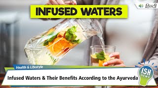 Infused Waters and Their Benefits According to the Ayurveda