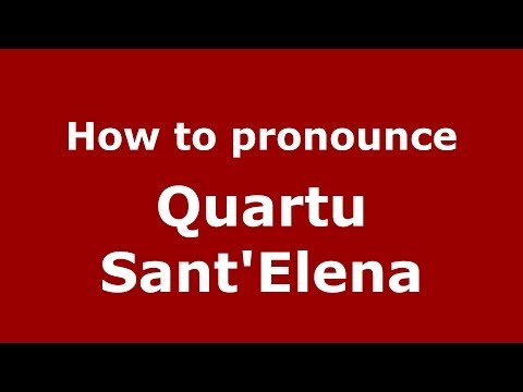 How to pronounce Quartu Sant'Elena (Italian/Italy) - PronounceNames.com