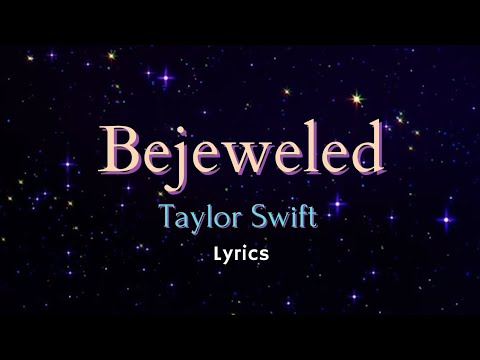 Bejeweled - Taylor Swift (Lyrics)