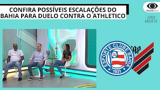 CONFIRA POSSÍVEIS ESCALAÇÕES DO BAHIA PARA DUELO CONTRA O ATHLETICO | JOGO ABERTO BA