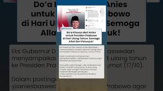 Doa Khusus Anies di Hari Ulang Tahun Prabowo: Semoga Allah Beri Petunjuk dan Perlindungan