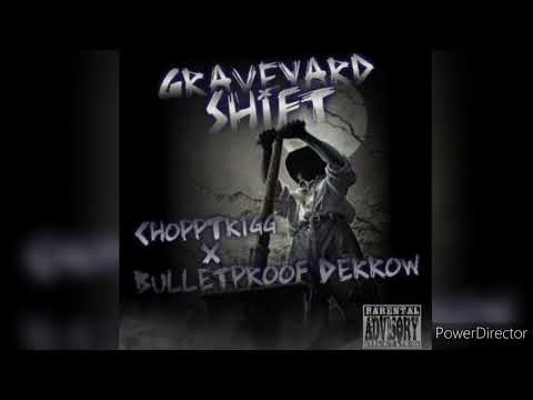 Graveyard Shift by ChoppTrigg X Bulletproof Derrow
