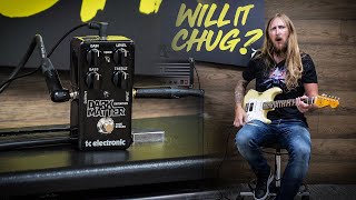 Video thumbnail for WILL IT CHUG? - TC ELECTRONIC DARK MATTER by Ola Englund