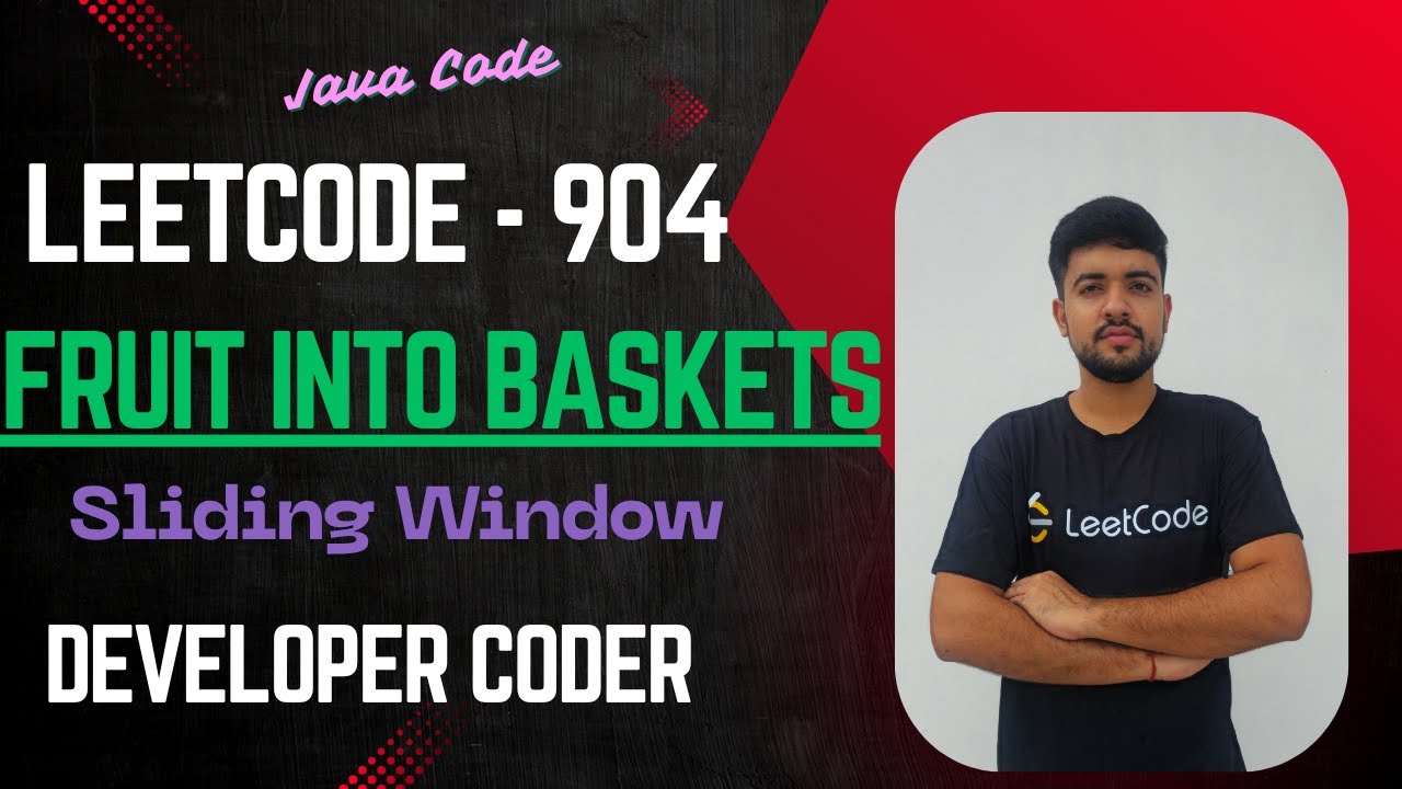 Fruit Into Baskets | LeetCode 904 | Sliding Window | Java Code | Developer Coder