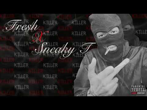 Fresh Ft Sneaky T - KILLER (Official Track)