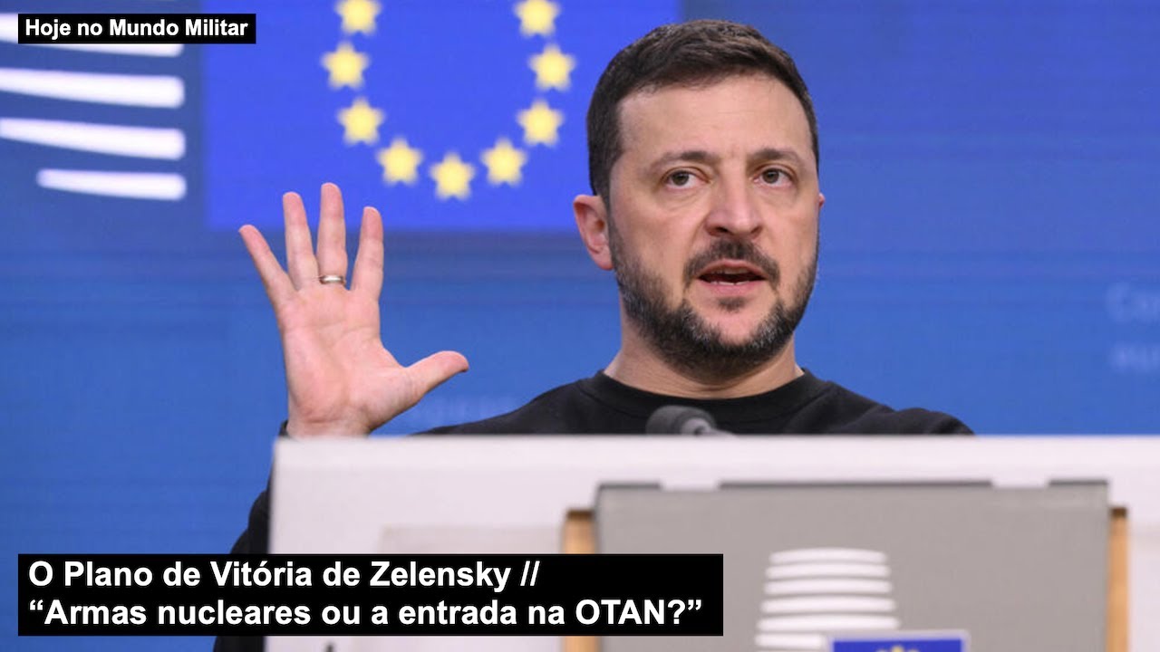 O Plano de Vitória de Zelensky “Armas nucleares ou a entrada na OTAN?”