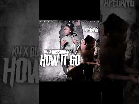 BUSSDOWN30 x K4 - HOW IT GO (exclusive audio)