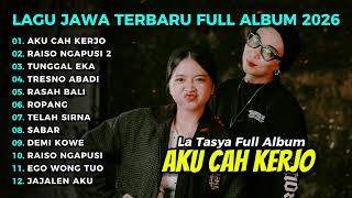 Download lagu FULL ALBUM AKU CAH KERJO - LA TASYA FULL ALBUM | LAGU JAWA TERPOPULER 2026 mp3