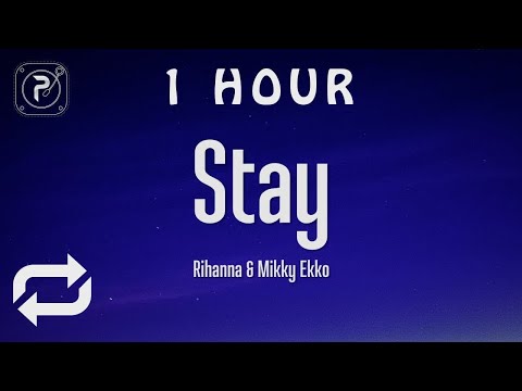 [1 HOUR 🕐 ] Rihanna - Stay (Lyrics) FT Mikky Ekko