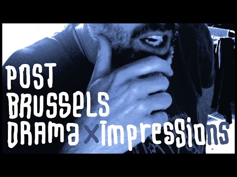 Post Brussels Drama Impressions / Freestyle