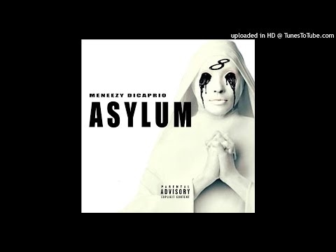 MeNeezy DiCaprio - ASYLUM