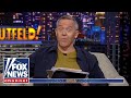 Gutfeld THEY Nurtured This Violence
