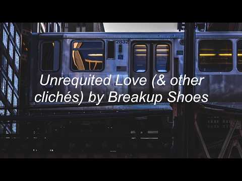 unrequited love (& other clichés) - breakup shoes. [lyrics]