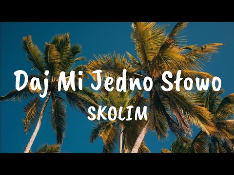 Skolim Daj Mi Jedno Słowo tekst
