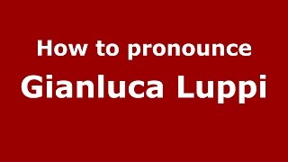 How to pronounce Gianluca Luppi